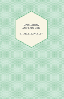 Madam How and Lady Why: or, First Lessons in Earth Lore for Children