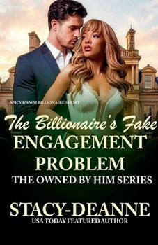 The Billionaire's Fake Engagement Problem (Owned by Him)