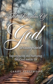 Hardcover The Kingdom of God Reimagined: Experiencing and Nurturing the God inside Us Book