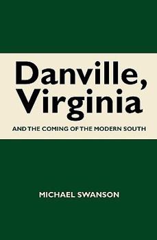 Paperback Danville, Virginia: And The Coming Of The Modern South Book