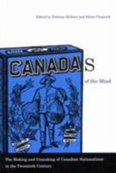 Paperback Canadas of the Mind: The Making and Unmaking of Canadian Nationalisms in the Twentieth Century Book