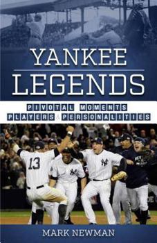 Paperback Yankee Legends: Pivotal Moments, Players, and Personalities Book