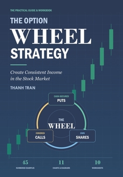 Paperback The Option Wheel Strategy: Create Consistent Income in the Stock Market Book