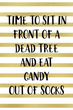 Time To Sit In Front Of A Dead Tree And Eat Candy Out Of Socks: Notebook Journal Composition Blank Lined Diary Notepad 120 Pages Paperback Blue Stickers Monster C