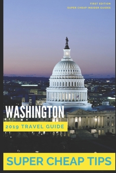 Paperback Super Cheap Washington: How to enjoy a $1,000 trip to Washington for $200 Book