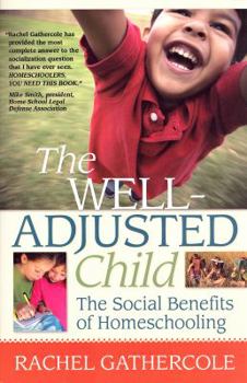 Paperback The Well-Adjusted Child: The Social Benefits of Homeschooling Book