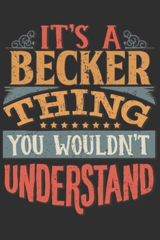 It's A Becker You Wouldn't Understand: Want To Create An Emotional Moment For The Becker Family? Show The Becker's You Care With This Personal Custom ... Surname Planner Calendar Notebook Journal