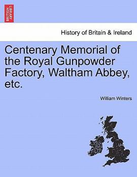 Paperback Centenary Memorial of the Royal Gunpowder Factory, Waltham Abbey, Etc. Book