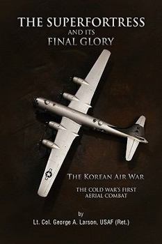 Hardcover The Superfortress and Its Final Glory Book