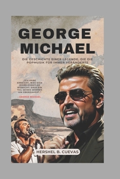 Paperback George Michael: Die Geschichte einer Legende, die die Popmusik für immer veränderte [German] Book