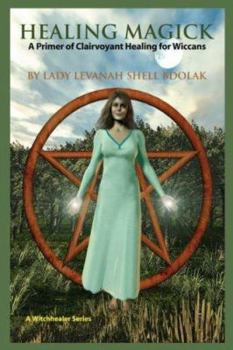 Paperback Healing Magick: A Primer of Clairvoyant Healing for Wiccans Book
