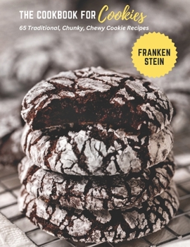 Paperback The Cookbook for Cookies: 65 Traditional, Chunky, Chewy Cookie Recipes Book