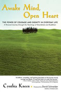 Paperback Awake Mind, Open Heart: The Power of Courage and Dignity in Everyday Life Book