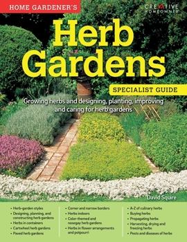 Paperback Home Gardener's Herb Gardens: Growing Herbs and Designing, Planting, Improving and Caring for Herb Gardens Book