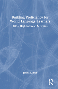 Hardcover Building Proficiency for World Language Learners: 100+ High-Interest Activities Book