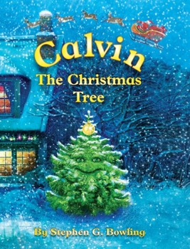 Hardcover Calvin the Christmas Tree: The Greatest Christmas Tree of All Book