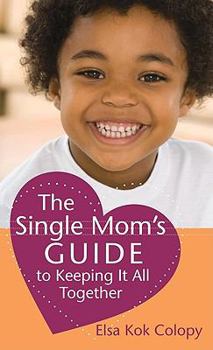 Mass Market Paperback The Single Mom's Guide to Keeping It All Together Book