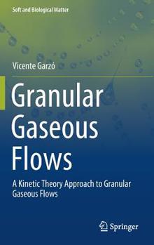 Hardcover Granular Gaseous Flows: A Kinetic Theory Approach to Granular Gaseous Flows Book