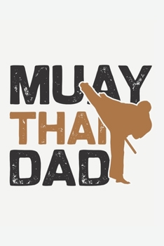 Muay Thai Dad: A Martial Arts Journal for People Who Love Martial Arts