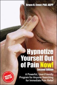 Paperback Hypnotize Yourself Out of Pain Now!: A Powerful, User-Friendly Program for Anyone Searching for Immediate Pain Relief [With CD] Book