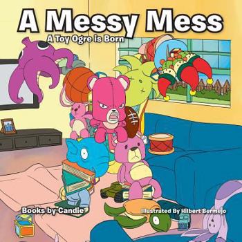 Paperback A Messy Mess: A Toy Ogre Is Born Book