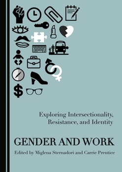 Hardcover Gender and Work: Exploring Intersectionality, Resistance, and Identity Book