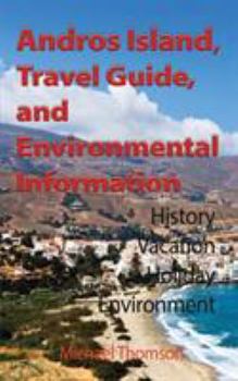 Paperback Andros Island, Travel Guide, and Environmental Information: History, Vacation, Holiday, Environment Book