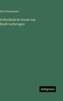 Hardcover Volkstümliche Kunst aus Elsaß-Lothringen [German] Book