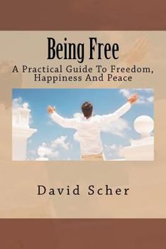 Paperback Being Free: A Practical Guide To Freedom, Happiness And Peace Book
