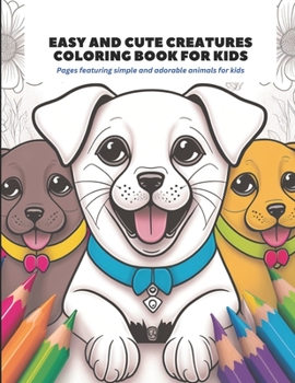 Paperback Easy and Cute Creatures Coloring Book for Kids: Pages featuring simple and adorable animals Book