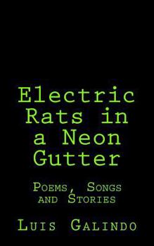 Paperback Electric Rats in a Neon Gutter: Poems, Songs and Stories Book