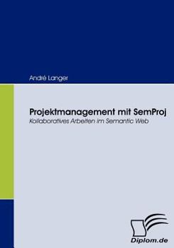 Unknown Binding Projektmanagement mit SemProj: Kollaboratives Arbeiten im Semantic Web Book