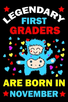 Legendary First Graders Are Born In November: First Grade Workbooks for 1st graders First Grade friends forever Books Best Birthday Gift for 1st graders.1st-grade learning activities Books.