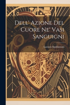 Paperback Dell' Azione Del Cuore Ne' Vasi Sanguigni [Italian] Book