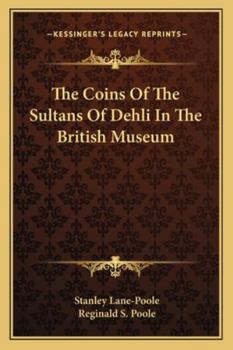 Paperback The Coins Of The Sultans Of Dehli In The British Museum Book