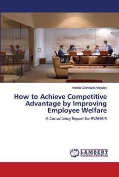 Paperback How to Achieve Competitive Advantage by Improving Employee Welfare Book