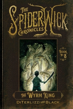 The Wyrm King - Book #3 of the Beyond the Spiderwick Chronicles