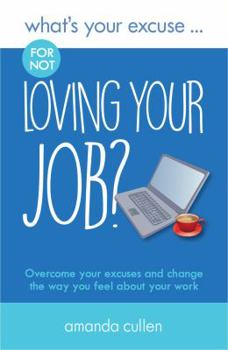 Paperback What's Your Excuse for not Loving Your Job? Book