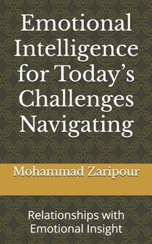 Emotional Intelligence for Today’s Challenges Navigating: Relationships with Emotional Insight