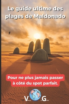Paperback Guide Maldonado: Le guide ultime des plages de Maldonado: Pour ne plus jamais passer à côté du spot parfait. [French] Book