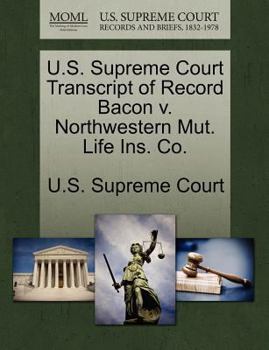 Paperback U.S. Supreme Court Transcript of Record Bacon V. Northwestern Mut. Life Ins. Co. Book