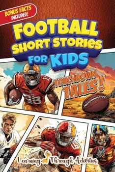 Paperback Football Short Stories For Kids: Inspirational Tales of Triumph From American Football History To Motivate Young Aspiring Gridiron Champions Reaching Book