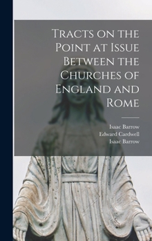 Hardcover Tracts on the Point at Issue Between the Churches of England and Rome Book