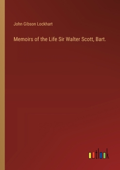 Paperback Memoirs of the Life Sir Walter Scott, Bart. Book