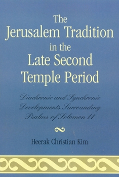 Paperback Jerusalem Tradition in the Late Second Temple Period: Diachronic and Synchronic Developments Surrounding Psalms of Soloman 11 Book