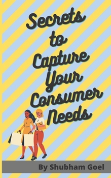Paperback Secrets to Capture Your Consumer Needs: (US Edition) Book