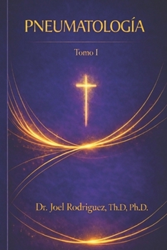 Pneumatología: Dios Espiritu Santo (Spanish Edition)