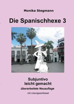 Paperback Die Spanischhexe 3: Subjuntivo leicht gemacht [German] Book