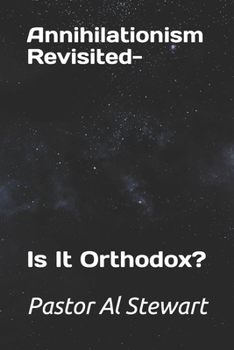 Paperback Annihilationism Revisited-: Is It Orthodox? Book