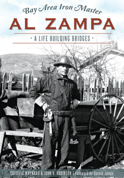 Paperback Bay Area Iron Master Al Zampa: A Life Building Bridges Book